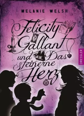 Couverture du produit · Felicity Gallant und Das steinerne Herz