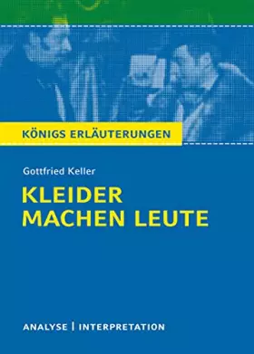 Couverture du produit · Kleider machen Leute von Gottfried Keller.: Textanalyse und Interpretation mit Zusammenfassung, Inhaltsangabe, Charakterisierun