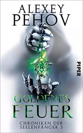 Couverture du produit · Goldenes Feuer (Chroniken der Seelenfänger 3): Chroniken der Seelenfänger 3