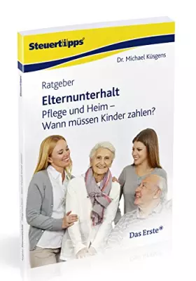 Couverture du produit · Ratgeber Elternunterhalt: Pflege und Heim - Wann müssen Kinder zahlen?