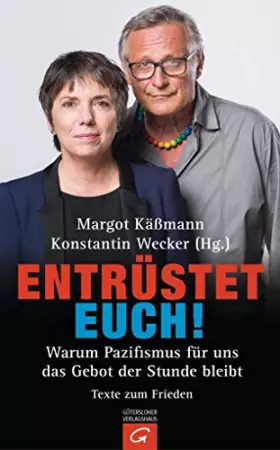 Couverture du produit · Entrüstet euch!: Warum Pazifismus für uns das Gebot der Stunde bleibt. Texte zum Frieden