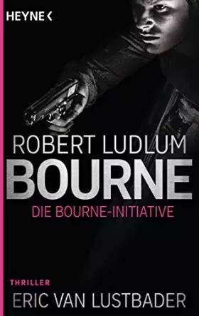 Couverture du produit · Die Bourne Initiative: Thriller (JASON BOURNE, Band 14)