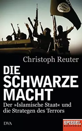 Couverture du produit · Die schwarze Macht: Der »Islamische Staat« und die Strategen des Terrors - Ein SPIEGEL-Buch