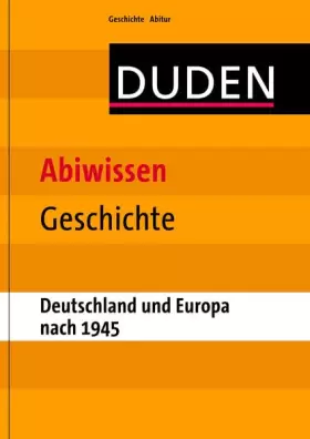 Couverture du produit · Abiwissen Geschichte-Deutschland und Europa nach 1945 (Duden - Abiwissen)