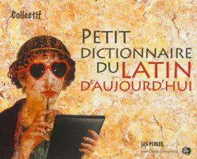 Couverture du produit · Petit dictionnaire du Latin d'aujourd'hui