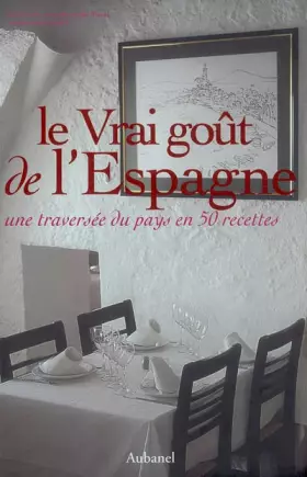 Couverture du produit · Le Vrai goût de l'Espagne : Une traversée du pays en 50 recettes