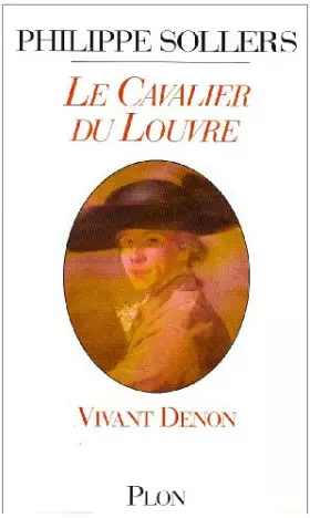 Couverture du produit · Le Cavalier du Louvre : Vivant Denon, 1747-1825