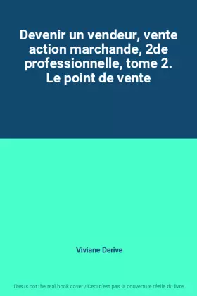 Couverture du produit · Devenir un vendeur, vente action marchande, 2de professionnelle, tome 2. Le point de vente