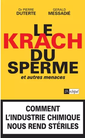 Couverture du produit · Le krach du sperme, et autres menaces : Comment l'industrie chimique nous rend stériles