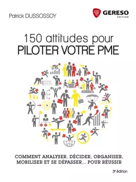 Couverture du produit · 150 ATTITUDES POUR PILOTER VOTRE PME COMMENT ANALYSER DECIDER ORGANISER MOBI: COMMENT ANALYSER, DECIDER, ORGANISER, MOBILISER E