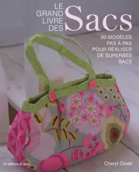 Couverture du produit · Le grand livre des Sacs : 30 modèles pas à pas pour réaliser de superbes sacs