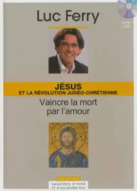Couverture du produit · Jésus et la révolution Judéo-chrétienne - Volume 5. Vaincre la mort par l'amour. Avec cd-rom.