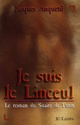 Couverture du produit · JE SUIS LE LINCEUL... Le roman du suaire de Turin