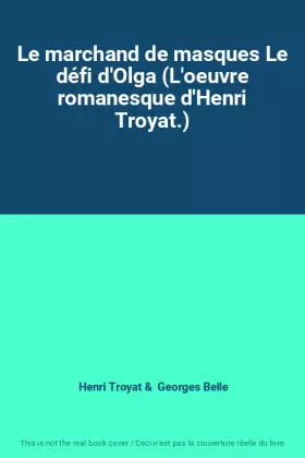 Couverture du produit · Le marchand de masques Le défi d'Olga (L'oeuvre romanesque d'Henri Troyat.)