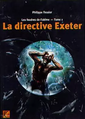 Couverture du produit · Les foudres de l'abîme, N°  1 : La directive Exeter