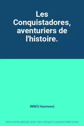 Couverture du produit · Les Conquistadores, aventuriers de l'histoire.