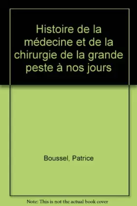 Couverture du produit · Histoire de la médecine et de la chirurgie De la grande peste à nos jours