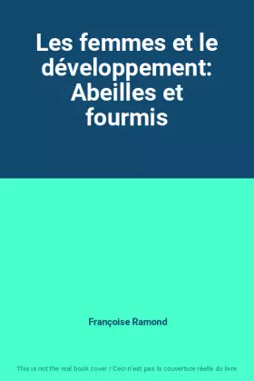Couverture du produit · Les femmes et le développement: Abeilles et fourmis
