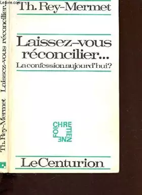 Couverture du produit · LAISSEZ VOUS RECONCILIER ... LA CONFESSION AUJOURD'HUI?