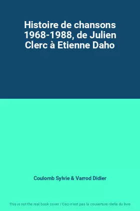 Couverture du produit · Histoire de chansons 1968-1988, de Julien Clerc à Etienne Daho