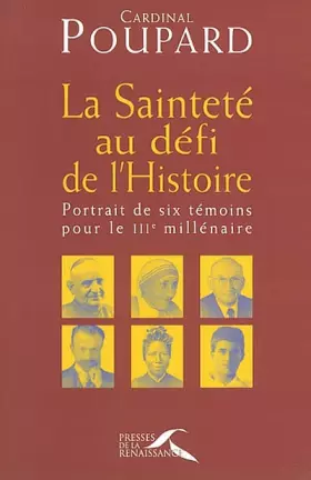 Couverture du produit · La Sainteté au défi de l'histoire : Portrait de six témoins pour le IIIe millénaire