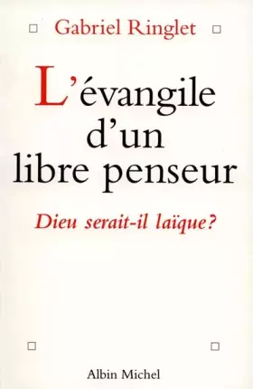 Couverture du produit · L'EVANGILE D'UN LIBRE PENSEUR. Dieu serait-il laïque ?