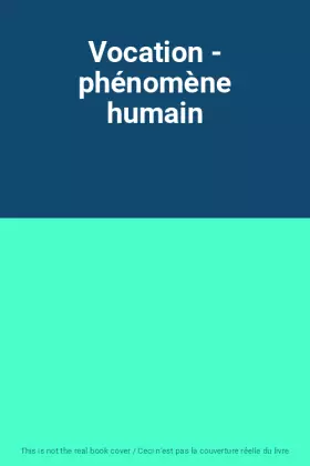 Couverture du produit · Vocation - phénomène humain