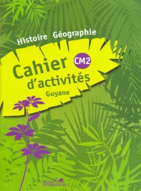 Couverture du produit · Cahier d'activités histoire géographie CM2 Guyane