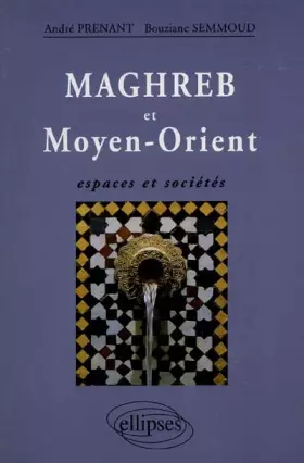 Couverture du produit · Maghreb et Moyen-Orient: Espaces et sociétés