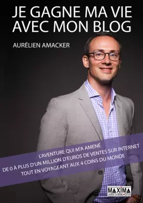 Couverture du produit · Je gagne ma vie avec mon blog : l'aventure qui m'a amené de 0 à plus d'1 million d'euros de ventes