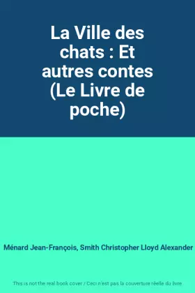 Couverture du produit · La Ville des chats : Et autres contes (Le Livre de poche)