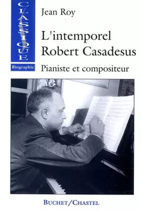Couverture du produit · L'Intemporel Robert Casadesus. Pianiste et compositeur