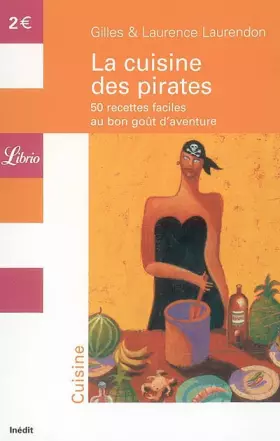 Couverture du produit · La cuisine des pirates : 50 recettes faciles au bon goût d'aventure