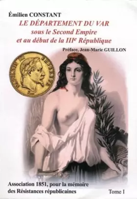 Couverture du produit · Le département du Var sous le Second Empire et au début de la IIIe République: Tome 1