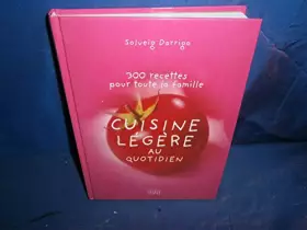 Couverture du produit · CUISINE LEGERE AU QUOTIDIEN 300 recettes pour toute la famille