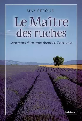 Couverture du produit · Le Maître des ruches : Souvenirs d'un apiculteur en Provence