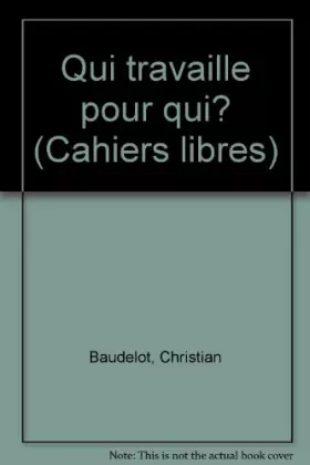Couverture du produit · Qui travaille pour qui ?