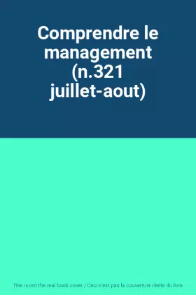 Couverture du produit · Comprendre le management (n.321 juillet-aout)