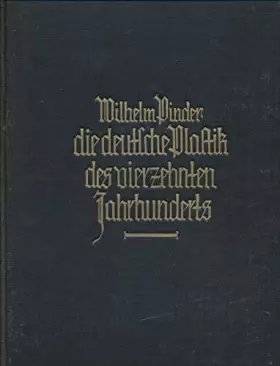 Couverture du produit · Die Deutsche Plastik des Vierzehnten Jahrhunderts