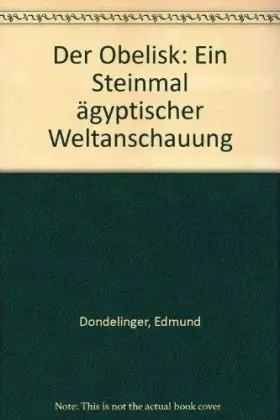 Couverture du produit · Der Obelisk. Ein Steinmal ägyptischer Weltanschauung