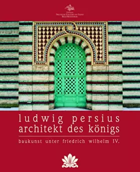 Couverture du produit · Ludwig Persius - Architekt des Königs. Baukunst unter Friedrich Wilhelm IV.