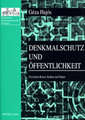 Couverture du produit · Denkmalschutz und Öffentlichkeit: Zwischen Kunst, Kultur und Natur- Ausgewählte Schriften zur Denkmaltheorie und Kulturgeschich