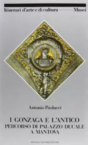 Couverture du produit · I Gonzaga e l'antico. Percorso di Palazzo ducale a Mantova