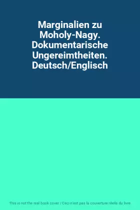Couverture du produit · Marginalien zu Moholy-Nagy. Dokumentarische Ungereimtheiten. Deutsch/Englisch
