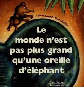 Couverture du produit · Le monde n'est pas plus grand qu'une oreille d'éléphant