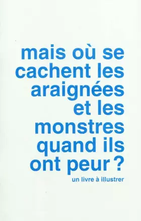 Couverture du produit · Mais où se cachent les araignées et les monstres quand ils ont peur?