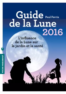 Couverture du produit · Guide de la lune: L'influence de la Lune sur le jardin et la santé