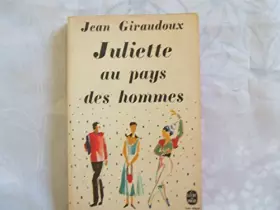 Couverture du produit · JEAN GIRAUDOUX//JULIETTE AU PAYS DES HOMMES//BERNARD GRASSET//N°1487//1965