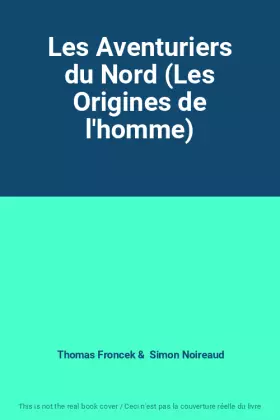 Couverture du produit · Les Aventuriers du Nord (Les Origines de l'homme)