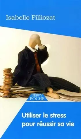 Couverture du produit · Utiliser le stress pour réussir sa vie